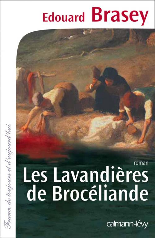 Cover of the book Les Lavandières de Brocéliande by Edouard Brasey, Calmann-Lévy