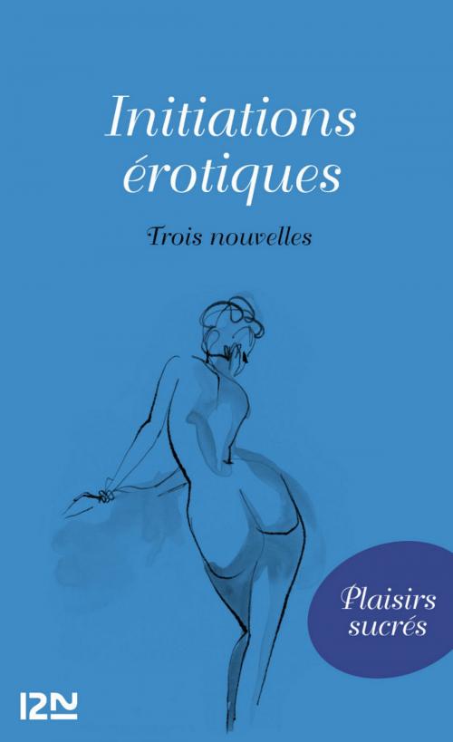 Cover of the book Initiations érotiques by MIRABEAU, Marquis de SADE, Univers Poche