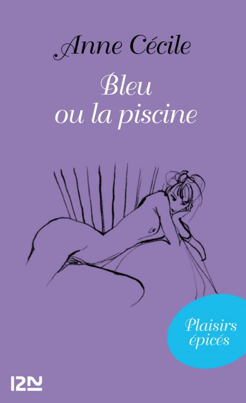 Cover of the book Bleu ou la piscine by Anne CÉCILE, Univers Poche