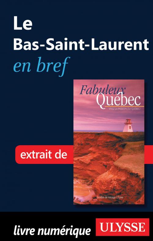 Cover of the book Le Bas-Saint-Laurent en bref by Collectif Ulysse, Collectif, Guides de voyage Ulysse