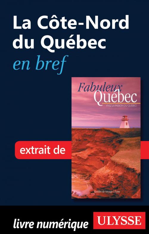 Cover of the book La Côte-Nord du Québec en bref by Collectif Ulysse, Collectif, Guides de voyage Ulysse