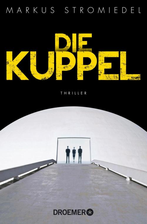 Cover of the book Die Kuppel by Markus Stromiedel, Droemer eBook