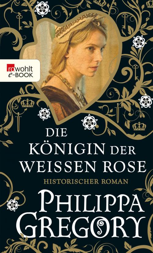 Cover of the book Die Königin der Weißen Rose by Philippa Gregory, Rowohlt E-Book