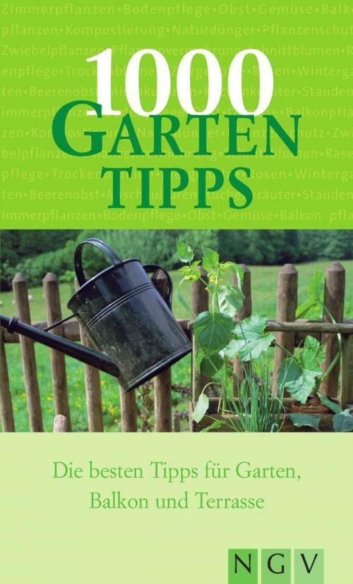 Cover of the book 1000 Gartentipps by , Naumann & Göbel Verlag