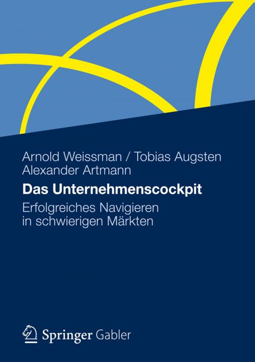 Cover of the book Das Unternehmenscockpit by Arnold Weissman, Tobias Augsten, Alexander Artmann, Gabler Verlag