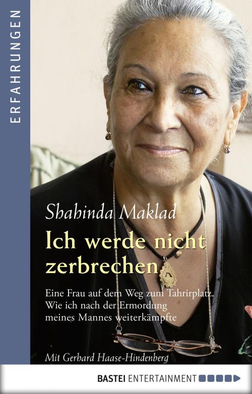 Cover of the book Ich werde nicht zerbrechen by Shahinda Maklad, Gerhard Haase-Hindenberg, Bastei Entertainment