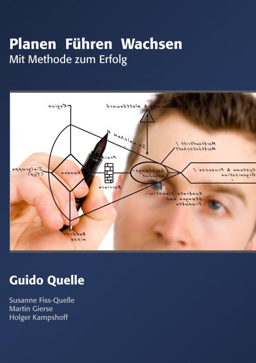 Cover of the book Planen Führen Wachsen by Guido Quelle, Books on Demand