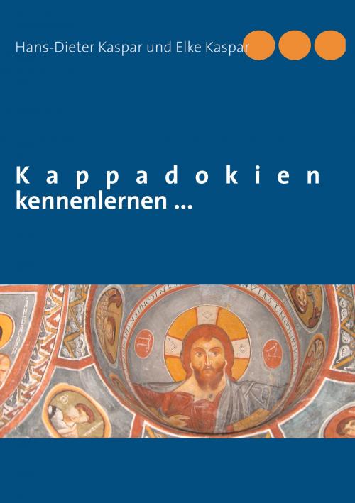 Cover of the book Kappadokien kennenlernen ... by Hans-Dieter Kaspar, Elke Kaspar, Books on Demand