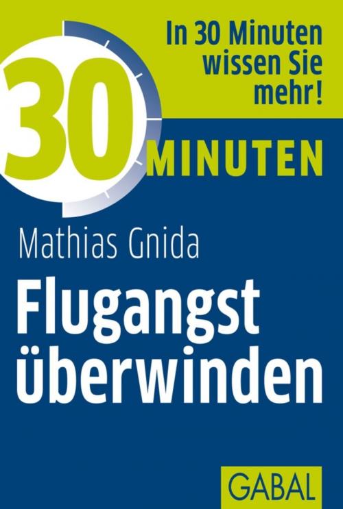 Cover of the book 30 Minuten Flugangst überwinden by Mathias Gnida, GABAL Verlag