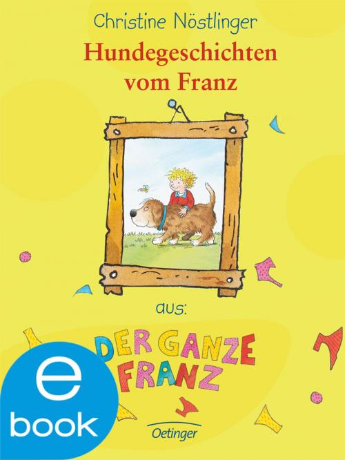 Cover of the book Hundegeschichten vom Franz by Christine Nöstlinger, Verlag Friedrich Oetinger