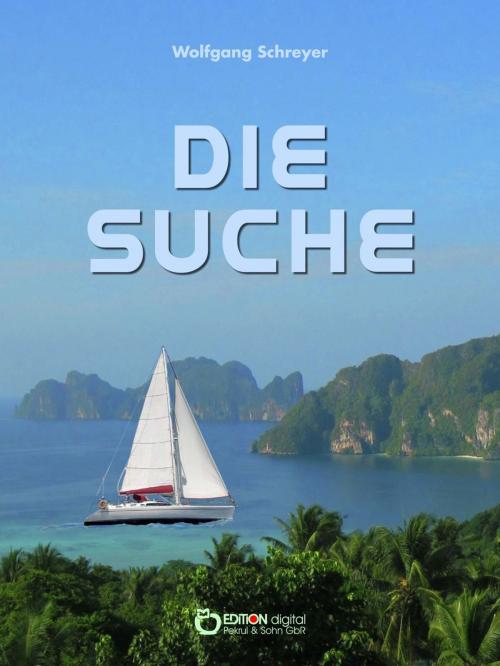 Cover of the book Die Suche oder Die Abenteuer des Uwe Reuss by Wolfgang Schreyer, EDITION digital