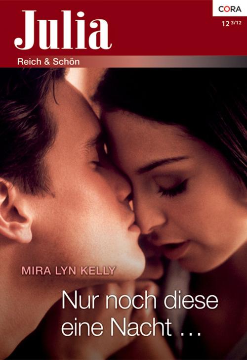 Cover of the book Nur noch diese eine Nacht by Mira Lyn Kelly, CORA Verlag