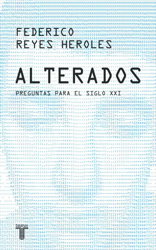 Cover of the book Alterados by Federico Reyes Heroles, Penguin Random House Grupo Editorial México