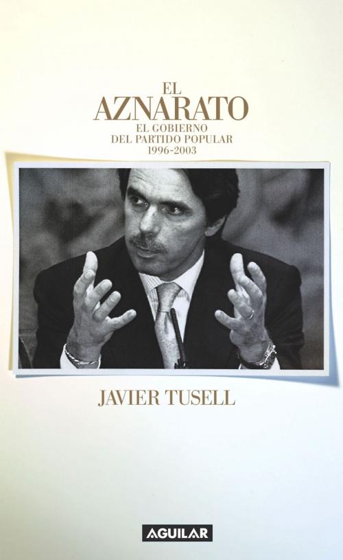 Cover of the book El aznarato by Javier Tusell, Penguin Random House Grupo Editorial España