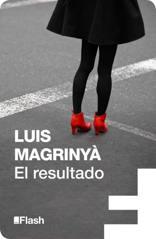 Cover of the book El resultado (Flash Relatos) by Luis Magrinyà, Penguin Random House Grupo Editorial España