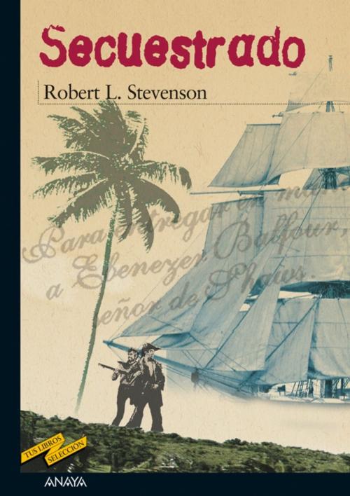 Cover of the book Secuestrado by Robert Louis Stevenson, ANAYA INFANTIL Y JUVENIL