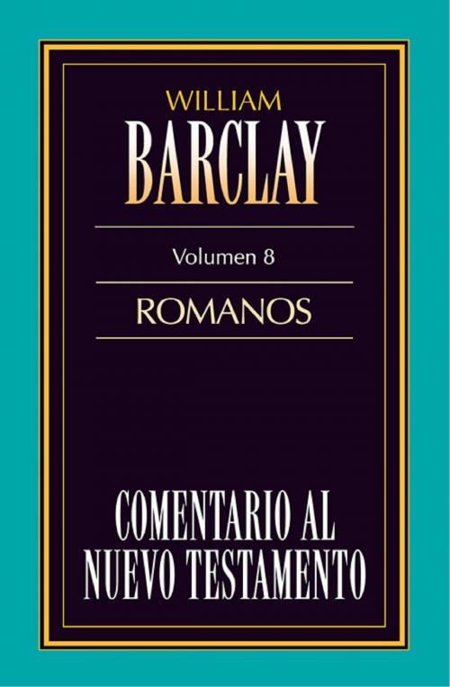 Cover of the book Comentario al Nuevo Testamento- Barclay Vol. 8 by William Barclay, Editorial CLIE