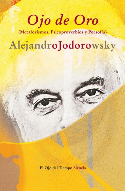 Cover of the book Ojo de Oro by Alejandro Jodorowsky, Siruela