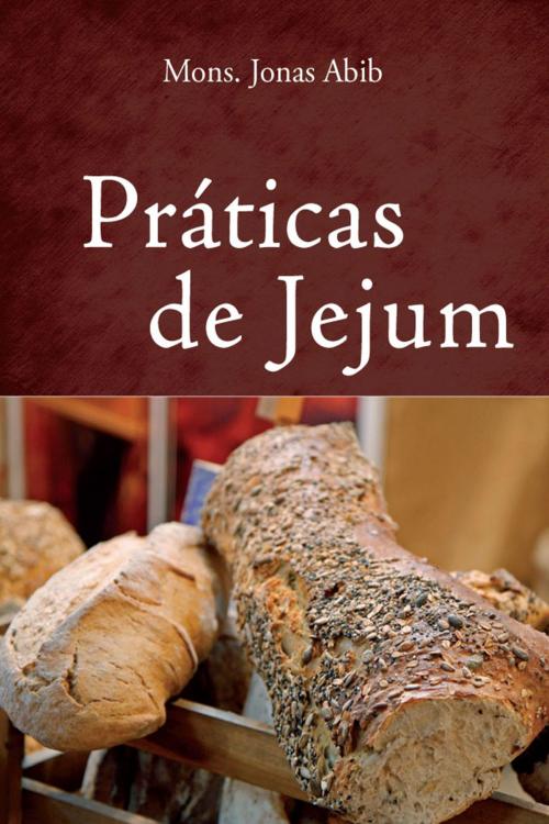 Cover of the book Práticas de jejum by Monsenhor Jonas Abib, Editora Canção Nova