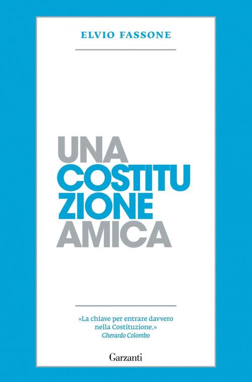 Cover of the book Una Costituzione amica by Elvio Fassone, Garzanti