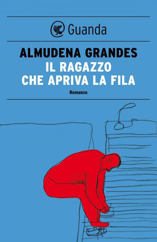 Cover of the book Il ragazzo che apriva la fila by Almudena Grandes, Guanda