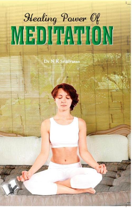 Cover of the book Healing Power Of Meditation by DR. N.K. SRINIVASAN, V&S Publishers
