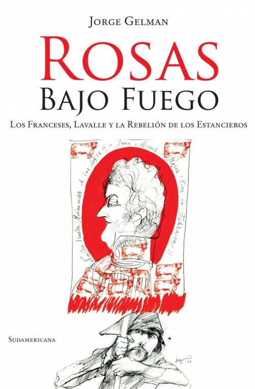 Cover of the book Rosas bajo fuego by Jorge Gelman, Penguin Random House Grupo Editorial Argentina