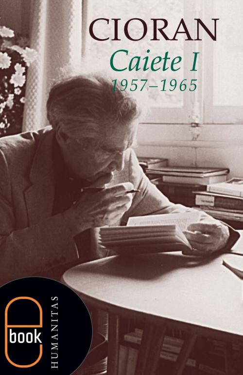 Cover of the book Caiete I (19571965) by Emil Cioran, Humanitas