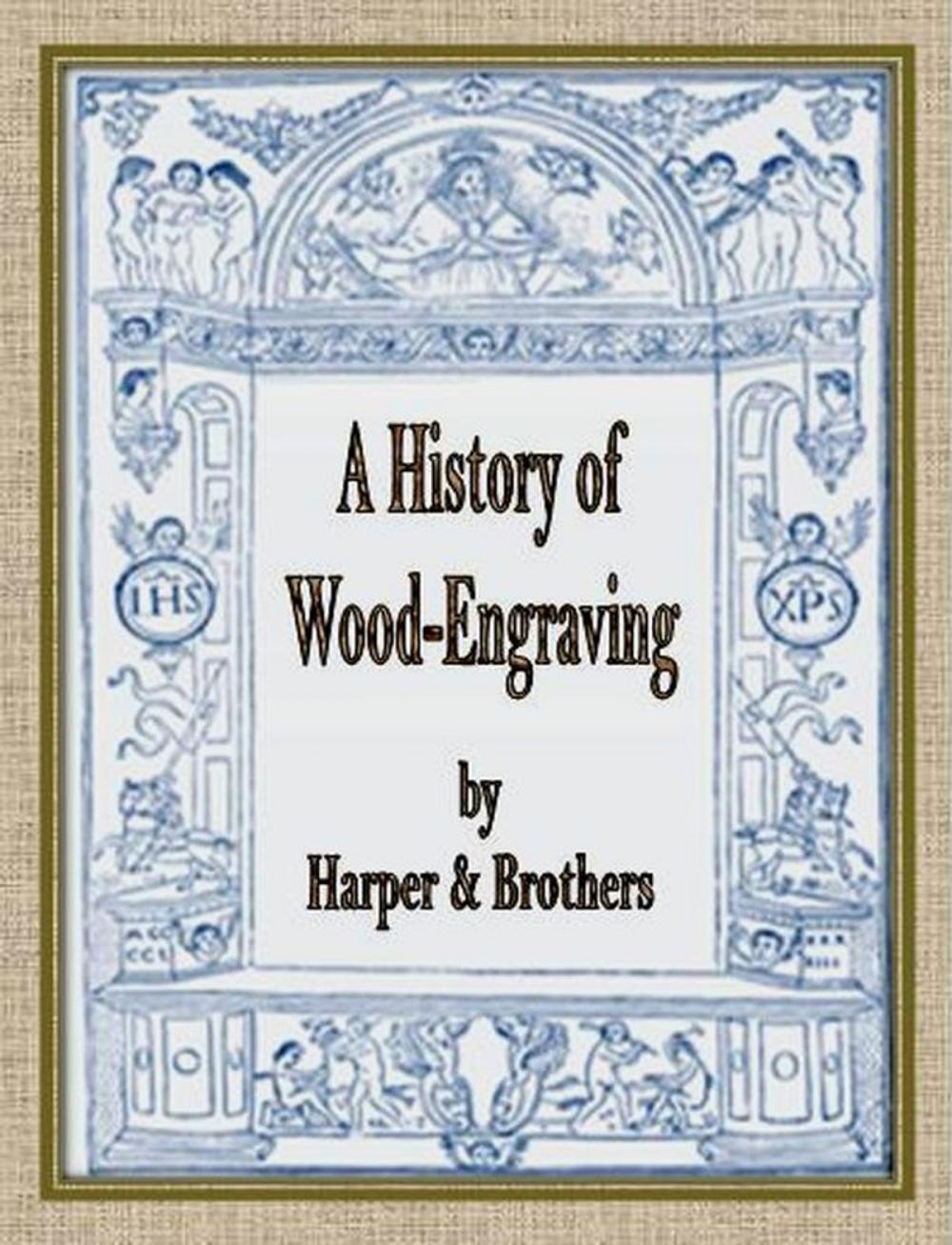 Big bigCover of A History of Wood-Engraving