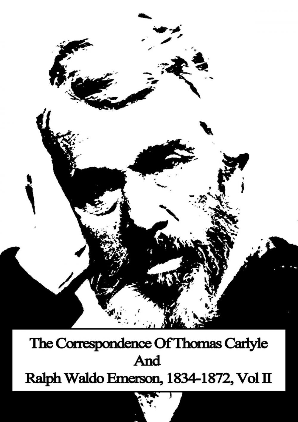 Big bigCover of The Correspondence Of Thomas Carlyle And Ralph Waldo Emerson, 1834-1872, Vol II