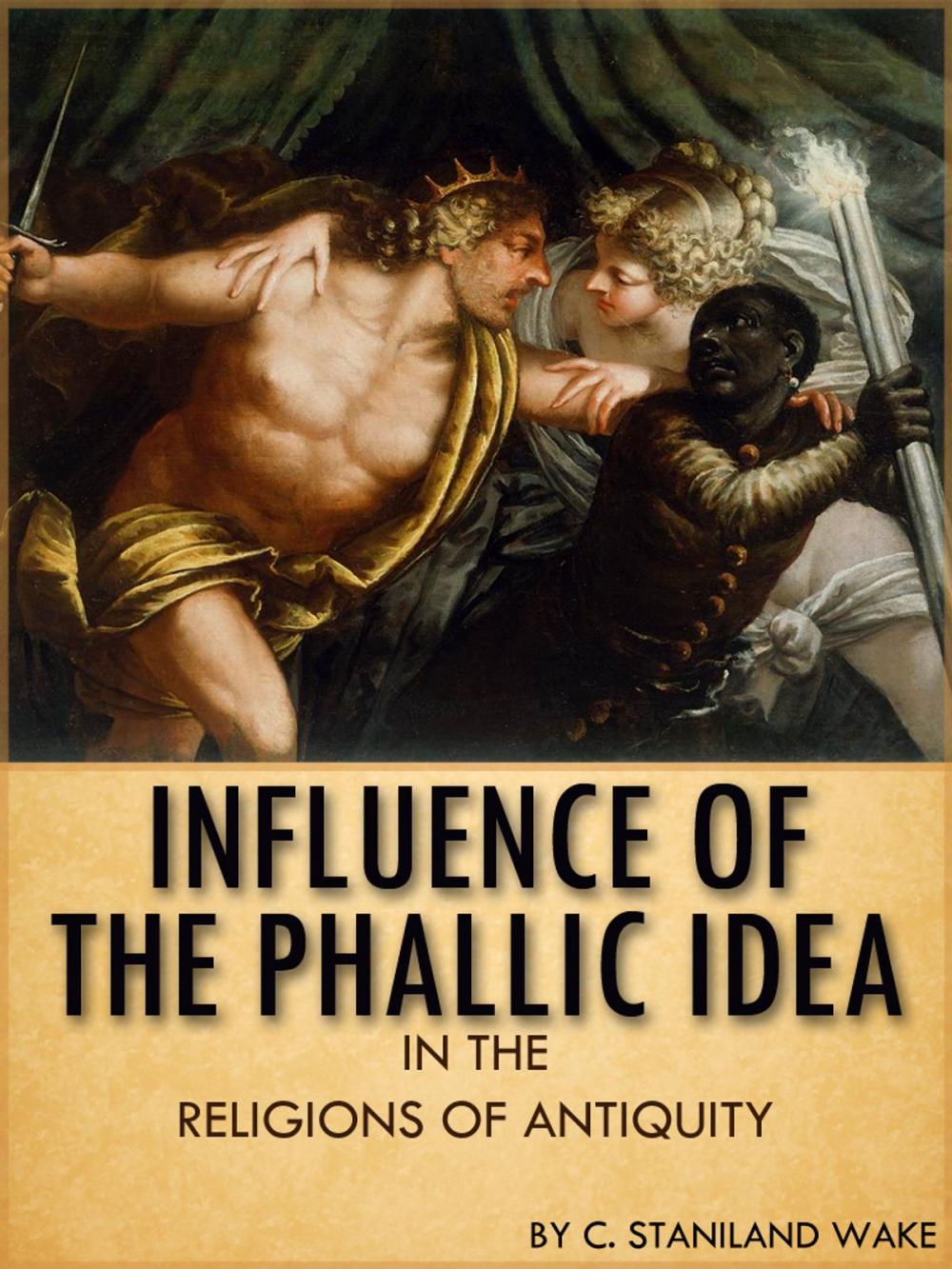 Big bigCover of Influence Of The Phallic Idea In The Religions Of Antiquity