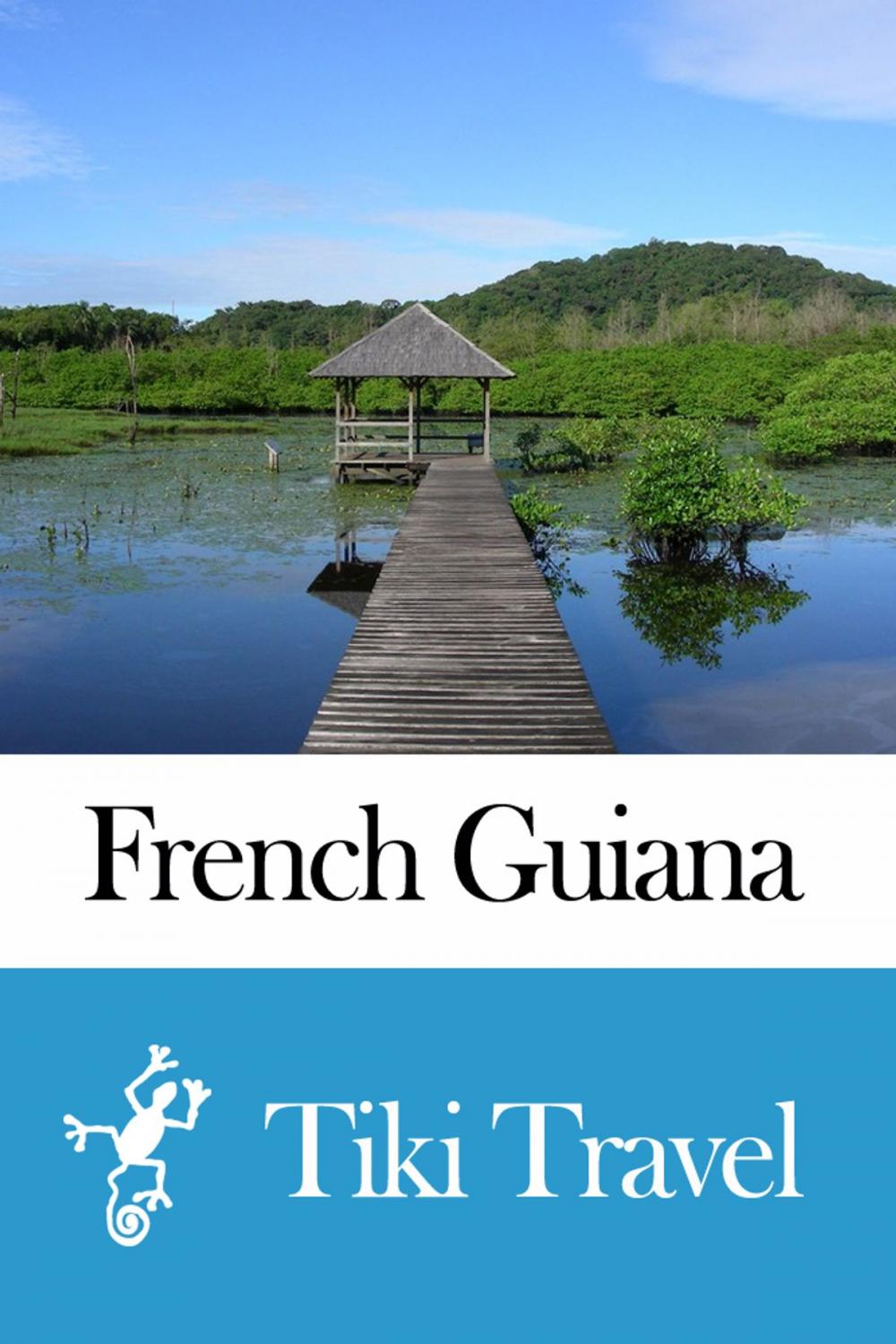 Big bigCover of French Guiana Travel Guide - Tiki Travel
