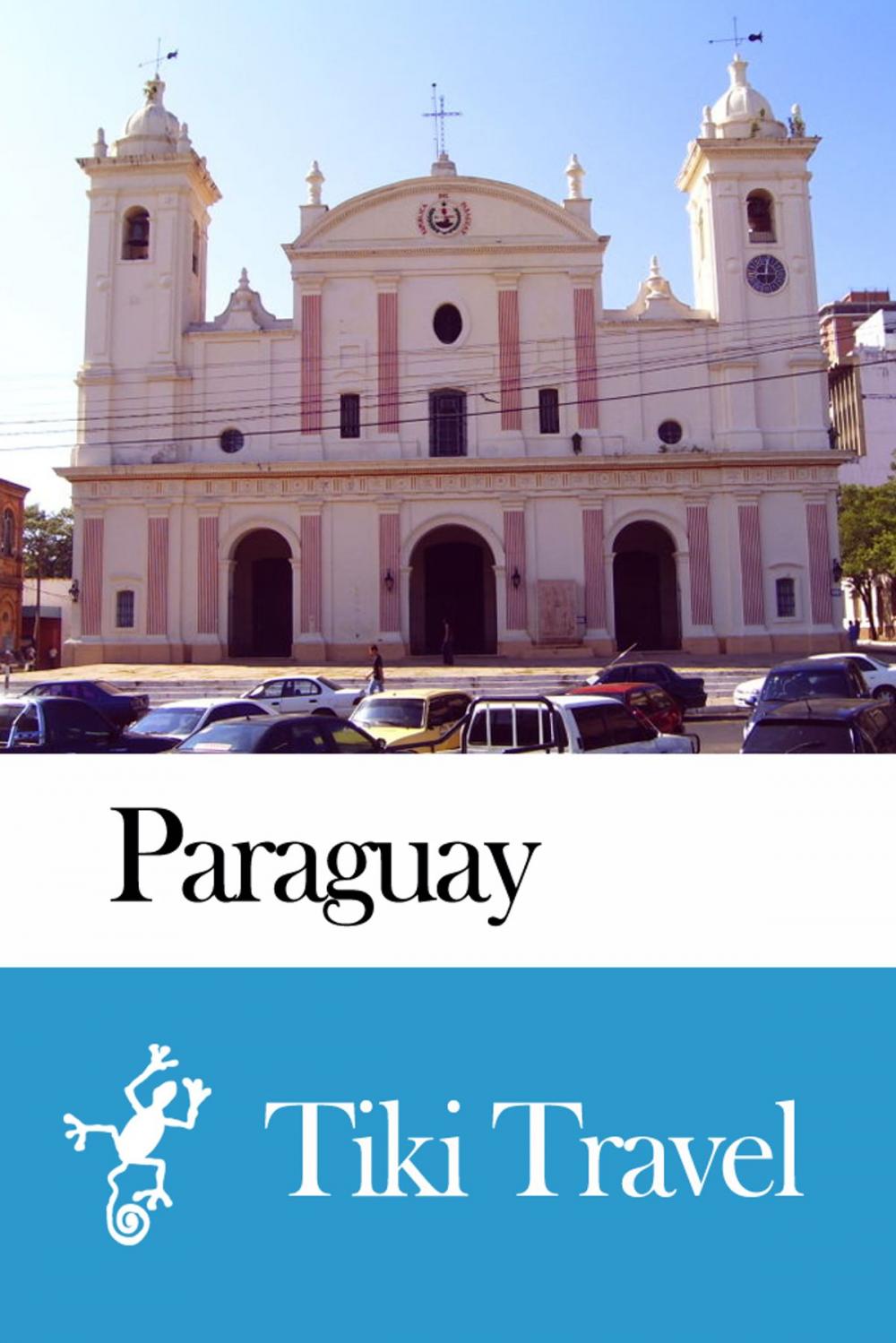 Big bigCover of Paraguay Travel Guide - Tiki Travel