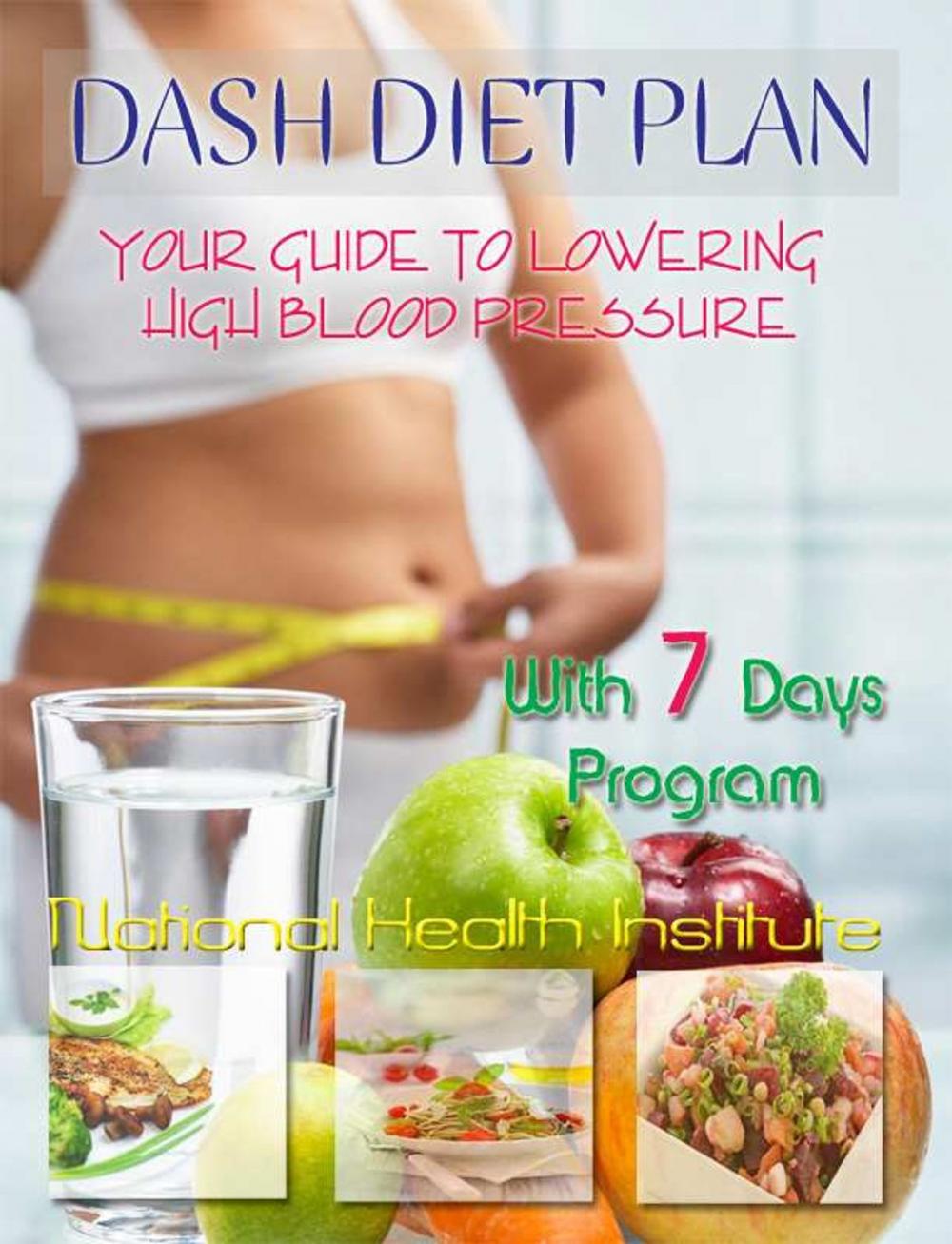 Big bigCover of DASH Diet Plan: Your Guide to Lowering High Blood Pressure With 7 Days Program