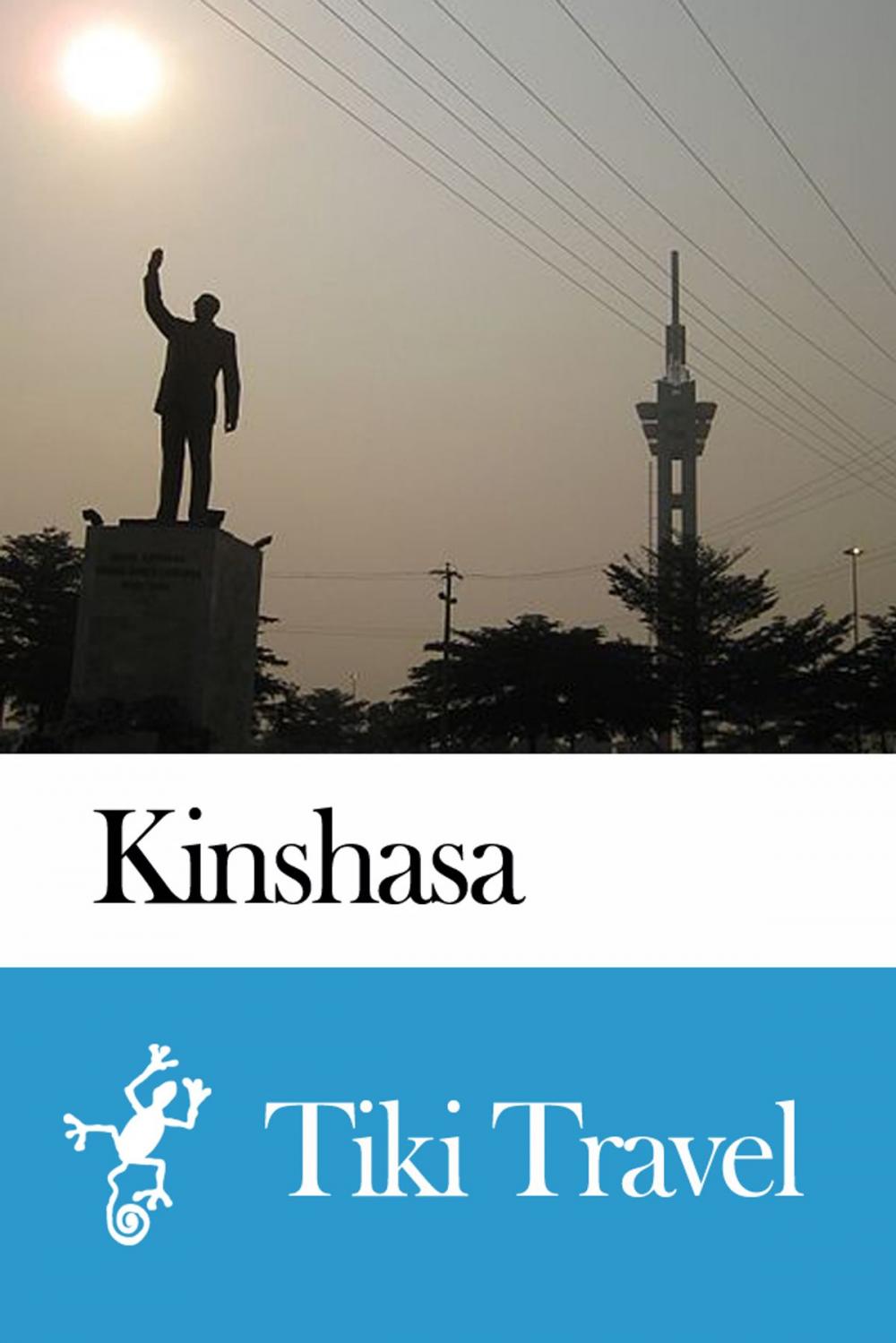 Big bigCover of Kinshasa (Democratic Republic of the Congo) Travel Guide - Tiki Travel