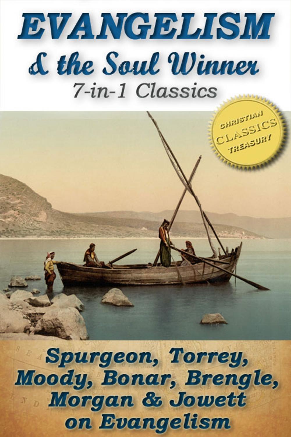 Big bigCover of EVANGELISM and the SOUL WINNER (7-in-1 Classics): The Soul Winner, How To Bring Men to Christ, To The Work, Words To Winner's of Souls, The Soul Winner's Secret, Evangelism, Passion for Souls