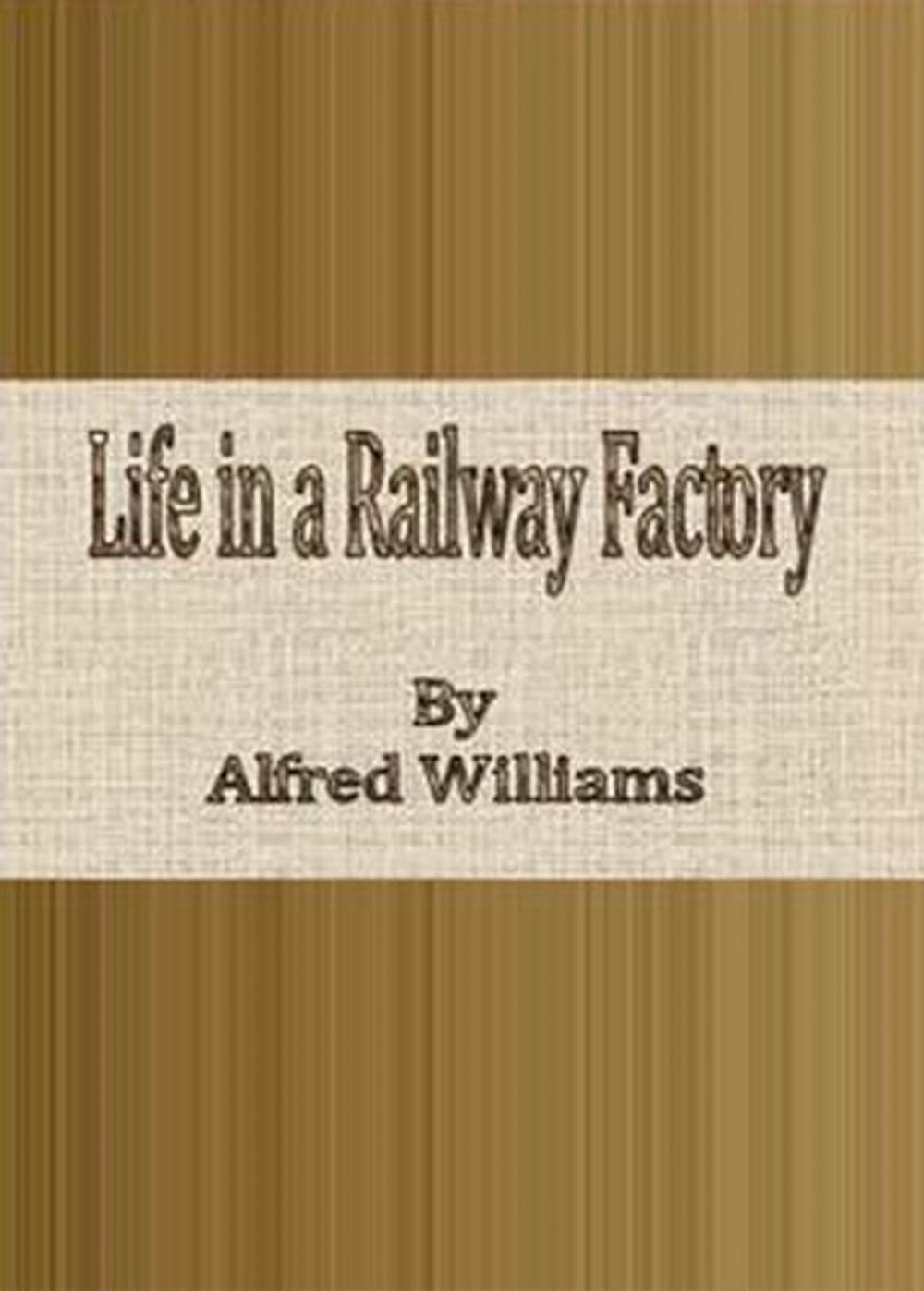Big bigCover of Life in a Railway Factory