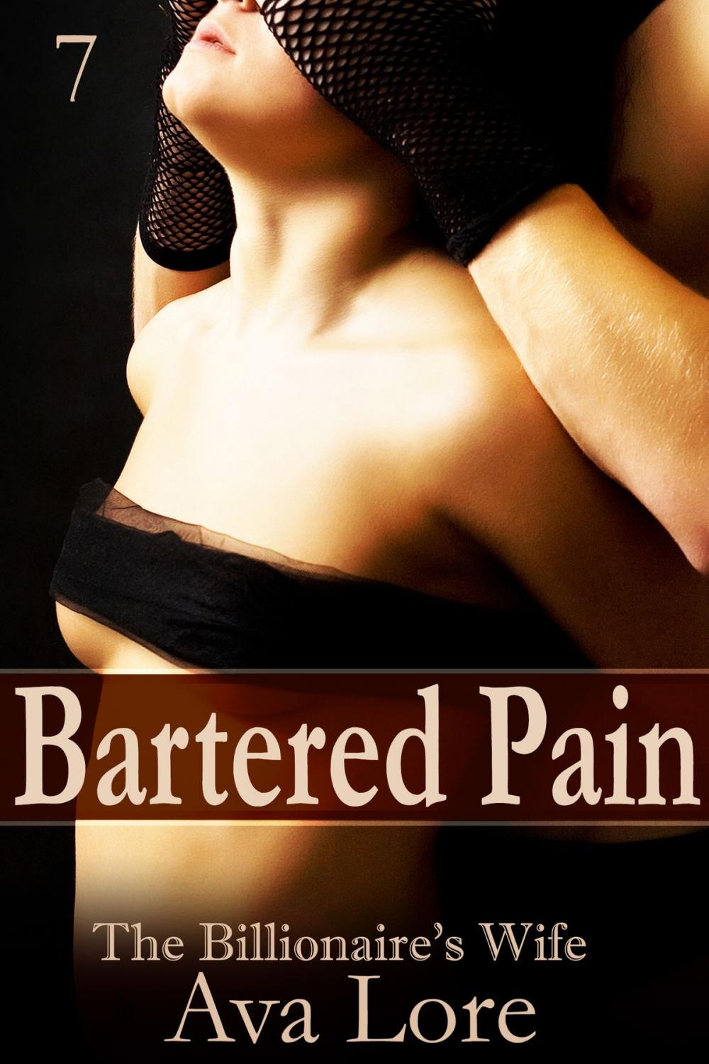 Big bigCover of Bartered Pain: The Billionaire's Wife, Part 7