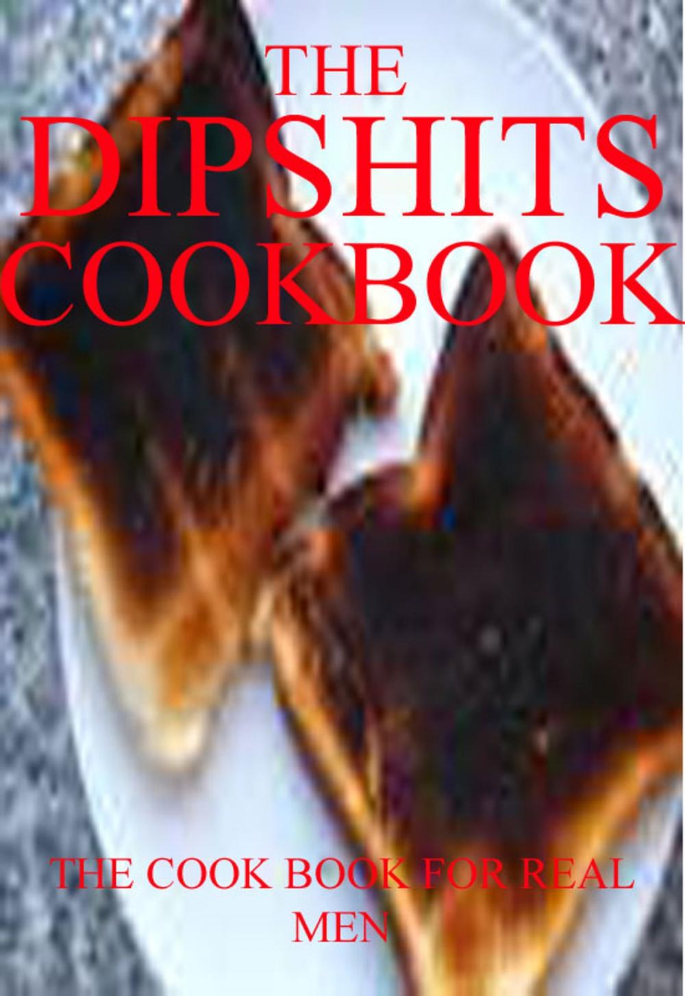 Big bigCover of The DIPSHITS Cookbook