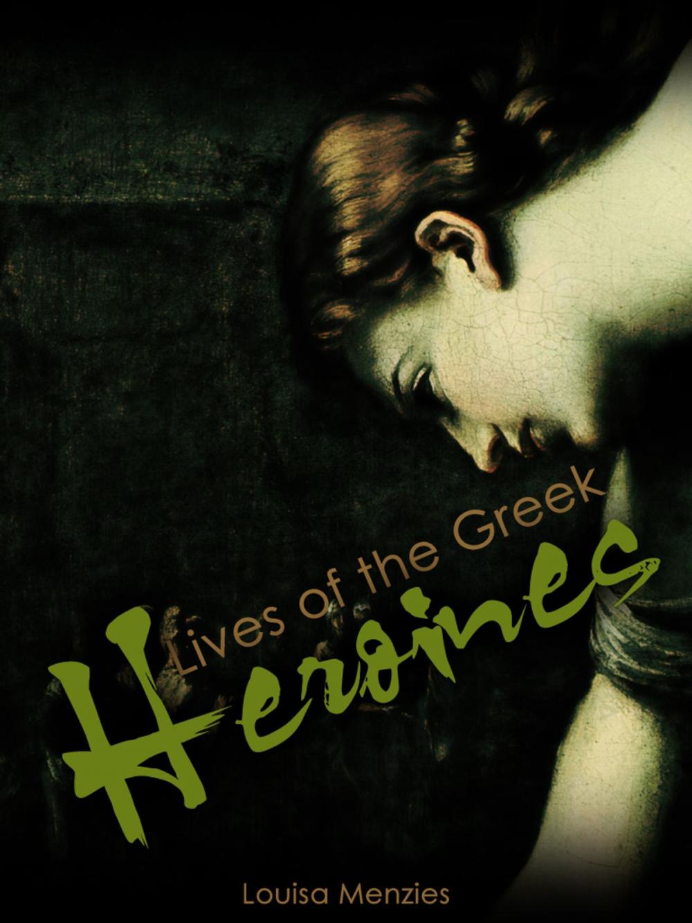 Big bigCover of Lives Of The Greek Heroines