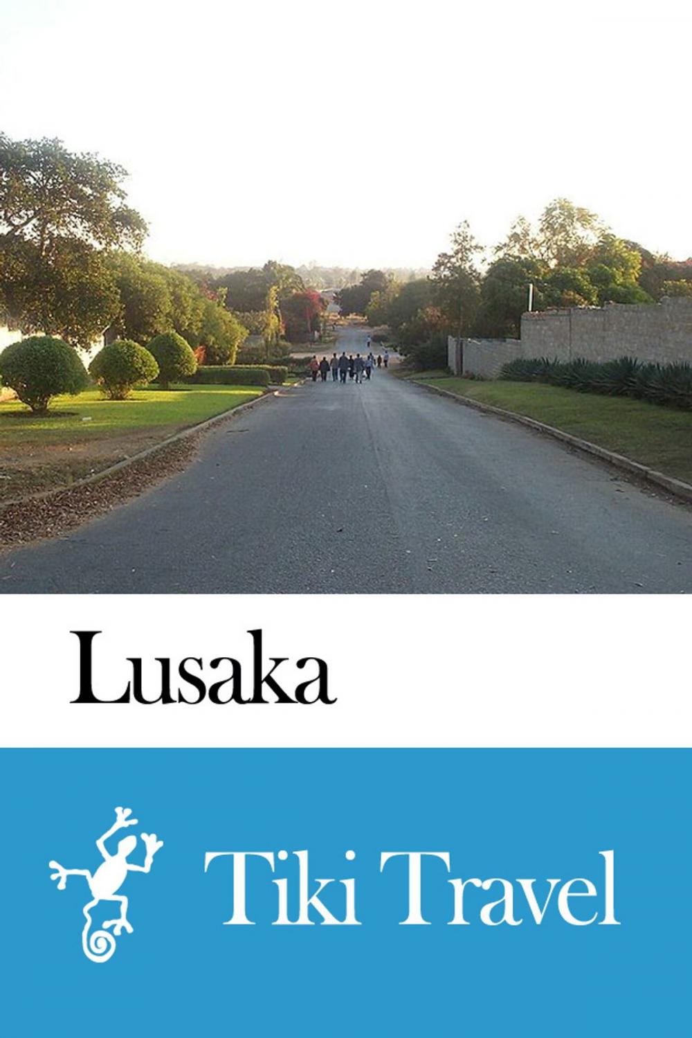 Big bigCover of Lusaka (Zambia) Travel Guide - Tiki Travel