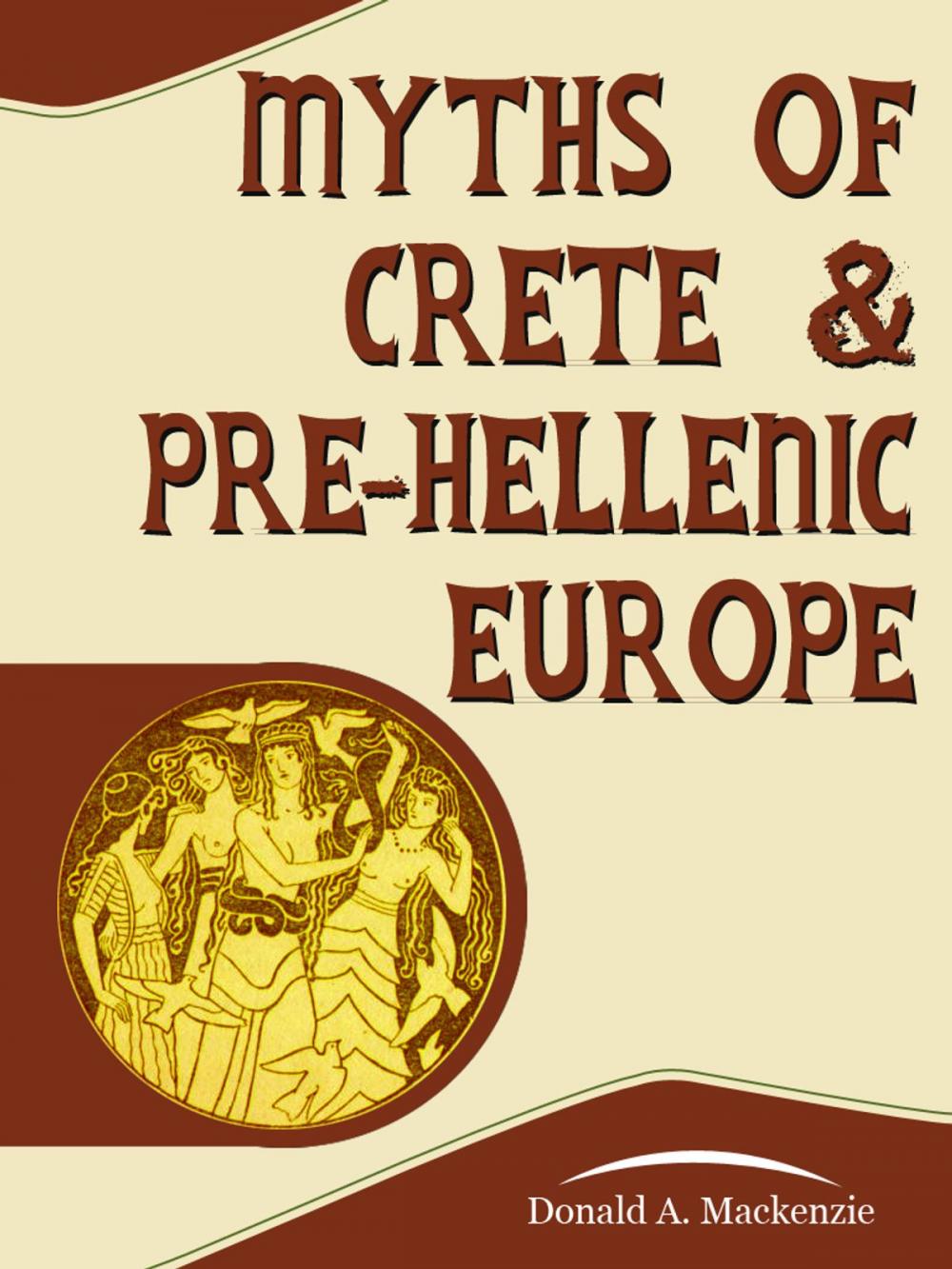 Big bigCover of Myths Of Crete And PreHellenic Europe