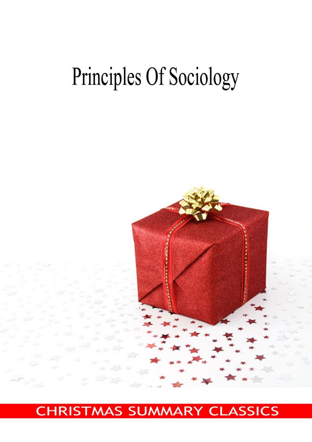 Big bigCover of Principles Of Sociology [Christmas Summary Classics]