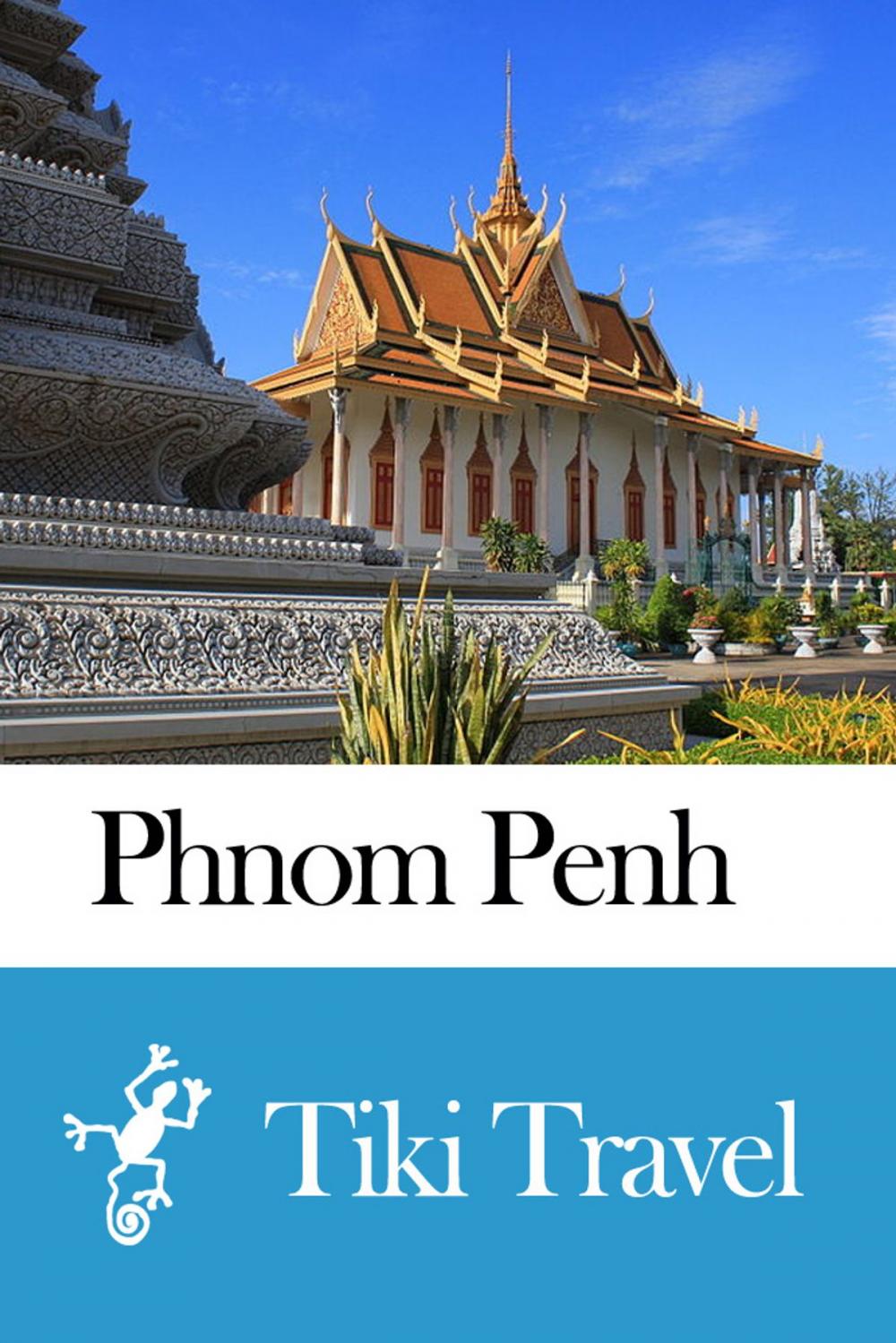 Big bigCover of Phnom Penh (Cambodia) Travel Guide - Tiki Travel