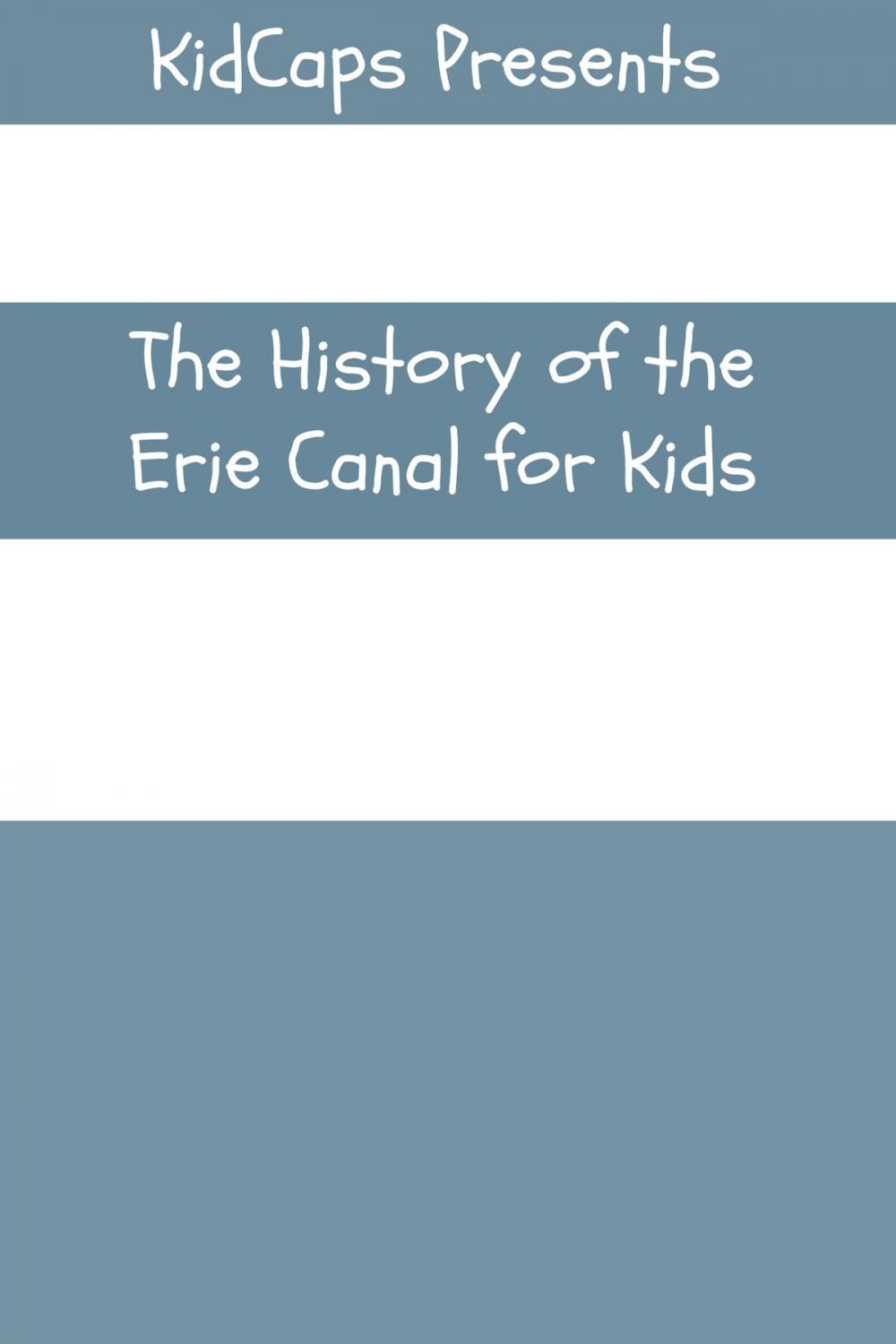 Big bigCover of The Construction of the Erie Canal:A History Just for Kids