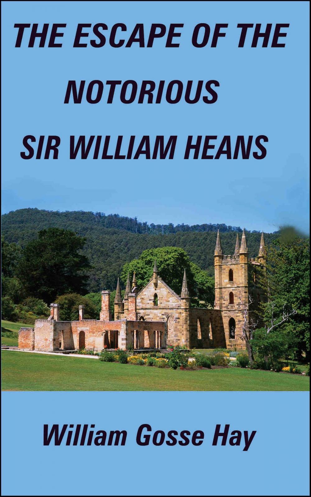 Big bigCover of The Escape of the Notorious Sir William Heans