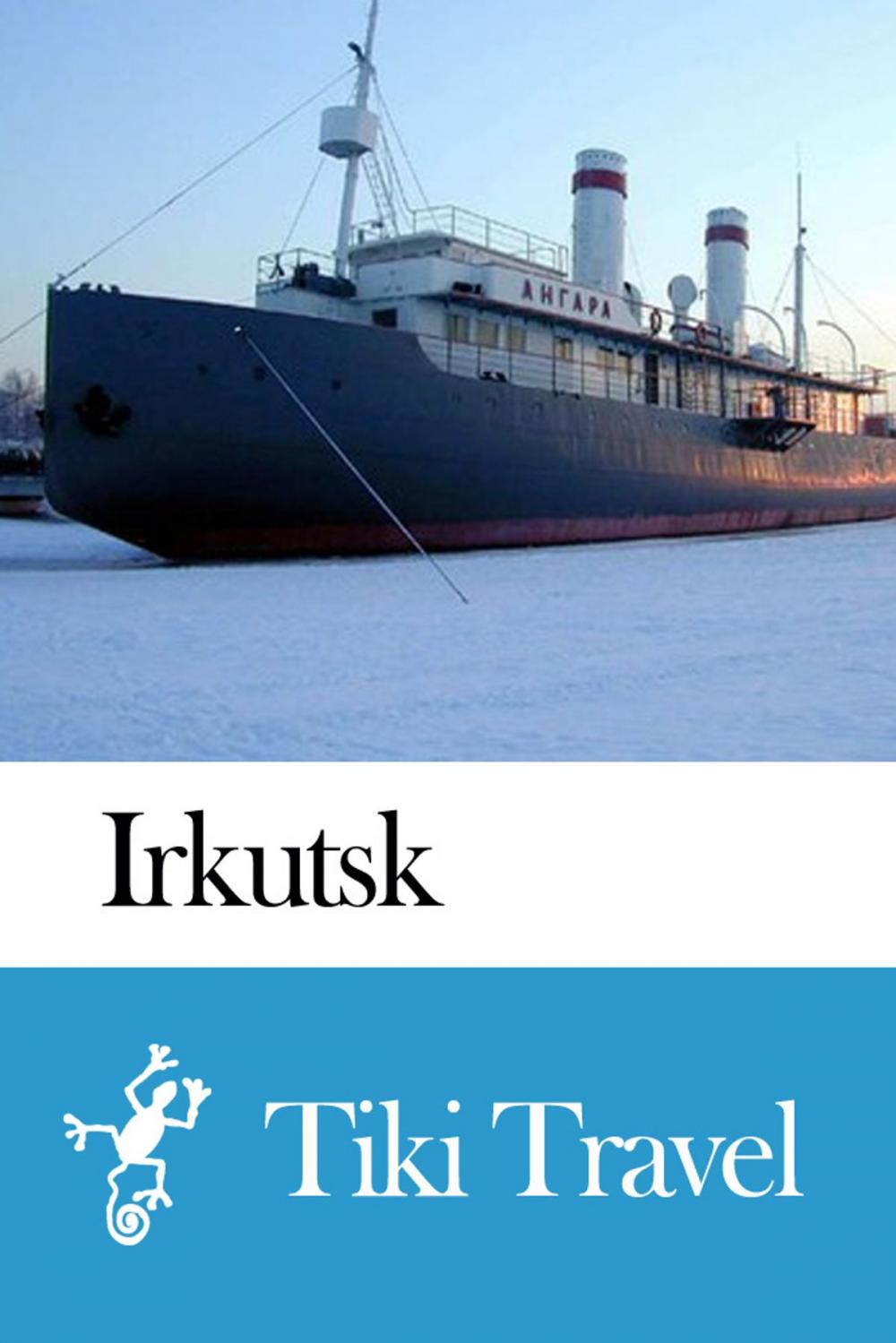 Big bigCover of Irkutsk (Russia) Travel Guide - Tiki Travel