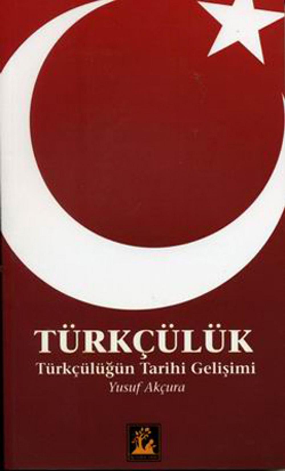 Big bigCover of Türkçülük - Türkçülüğün Tarihi Gelişimi