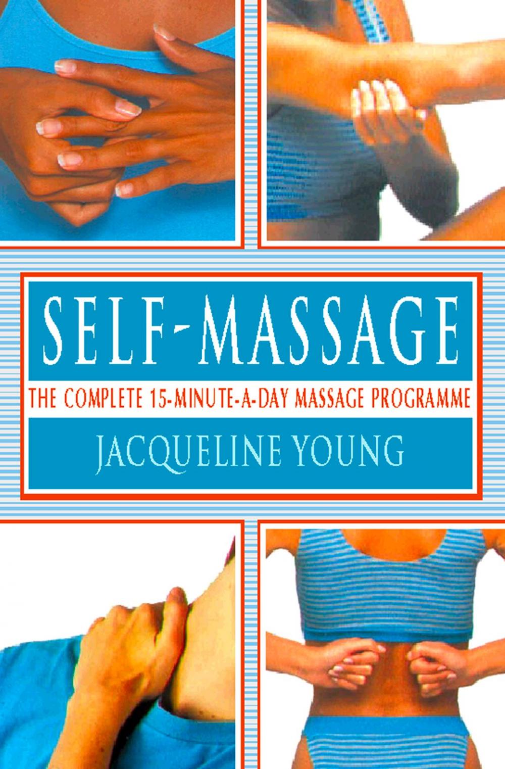 Big bigCover of Self Massage: The complete 15-minute-a-day massage programme