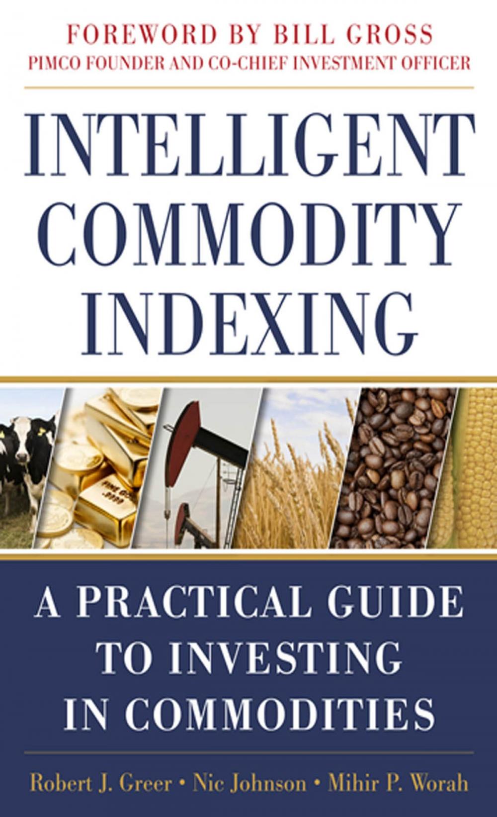 Big bigCover of Intelligent Commodity Indexing: A Practical Guide to Investing in Commodities